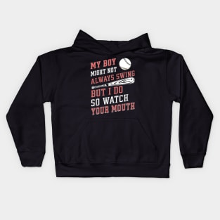 My boy might not always swing but I do so watch your mouth Kids Hoodie